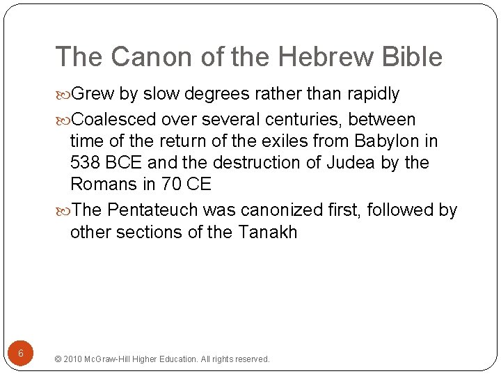 The Canon of the Hebrew Bible Grew by slow degrees rather than rapidly Coalesced