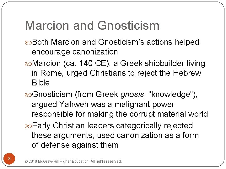 Marcion and Gnosticism Both Marcion and Gnosticism’s actions helped encourage canonization Marcion (ca. 140