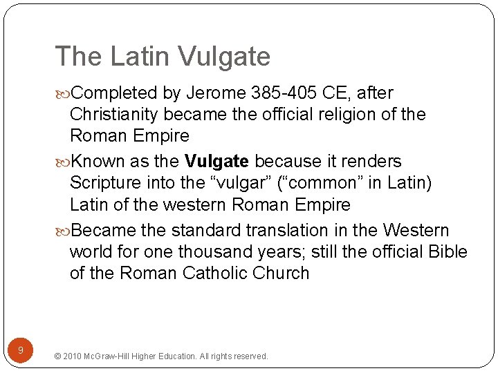 The Latin Vulgate Completed by Jerome 385 -405 CE, after Christianity became the official