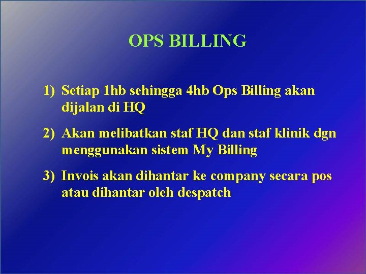 OPS BILLING 1) Setiap 1 hb sehingga 4 hb Ops Billing akan dijalan di