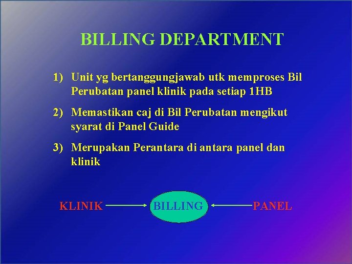 BILLING DEPARTMENT 1) Unit yg bertanggungjawab utk memproses Bil Perubatan panel klinik pada setiap