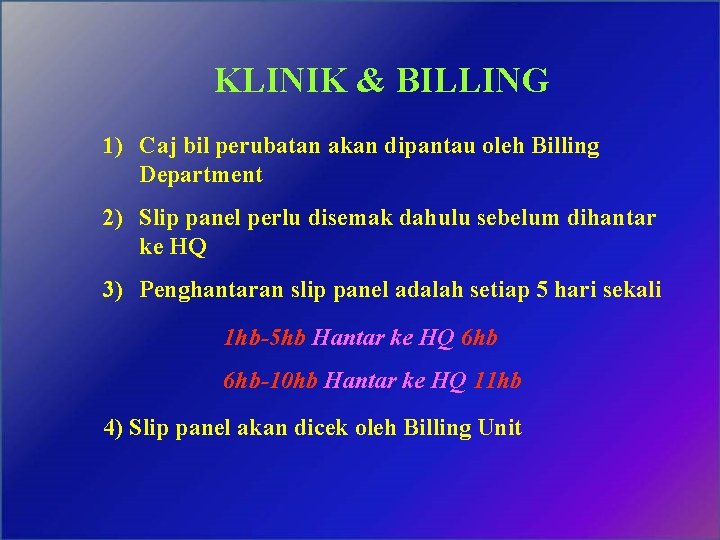 KLINIK & BILLING 1) Caj bil perubatan akan dipantau oleh Billing Department 2) Slip