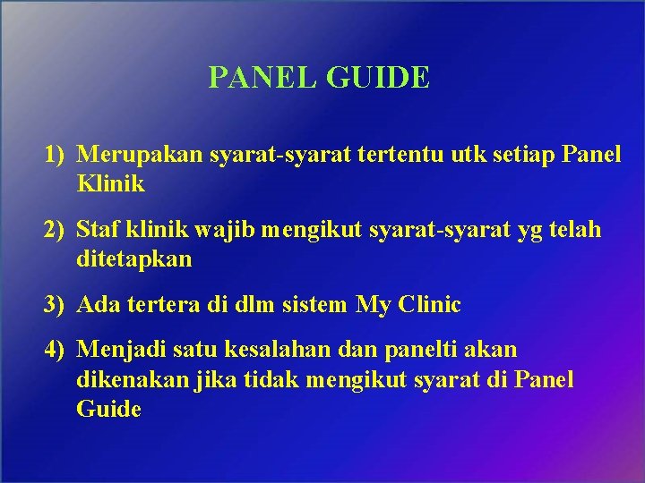 PANEL GUIDE 1) Merupakan syarat-syarat tertentu utk setiap Panel Klinik 2) Staf klinik wajib