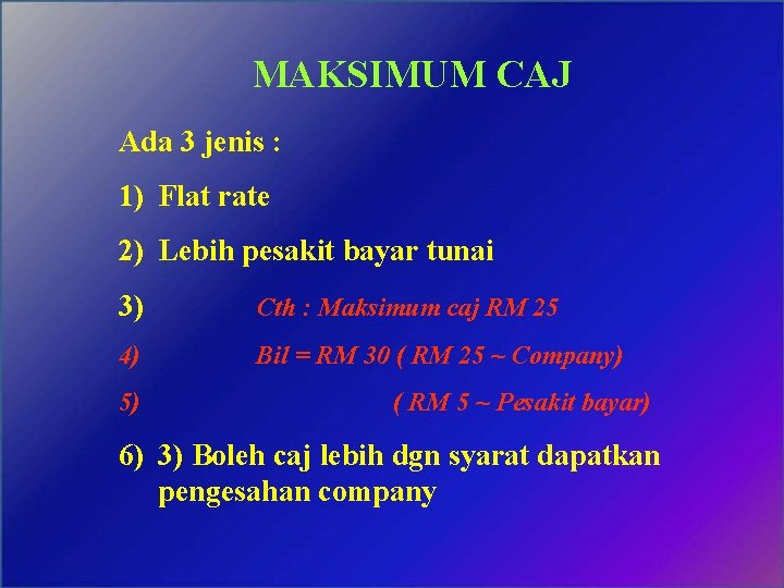 MAKSIMUM CAJ Ada 3 jenis : 1) Flat rate 2) Lebih pesakit bayar tunai