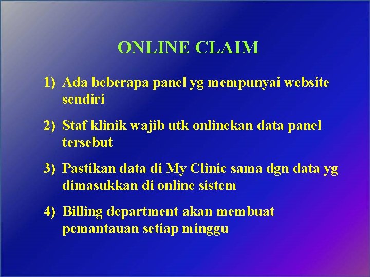 ONLINE CLAIM 1) Ada beberapa panel yg mempunyai website sendiri 2) Staf klinik wajib