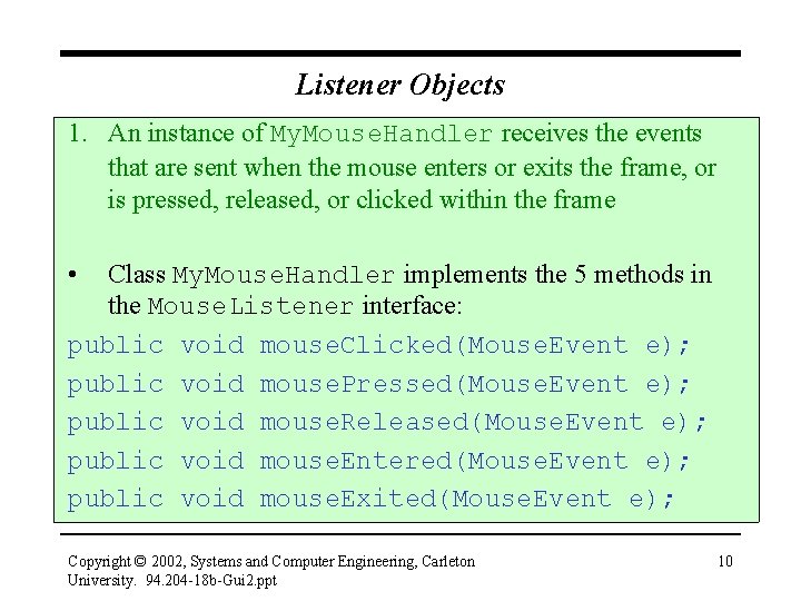 Listener Objects 1. An instance of My. Mouse. Handler receives the events that are