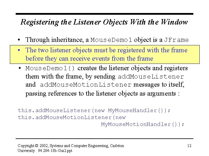 Registering the Listener Objects With the Window • Through inheritance, a Mouse. Demo 1