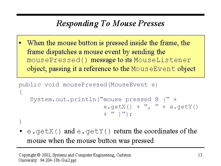 Responding To Mouse Presses • When the mouse button is pressed inside the frame,