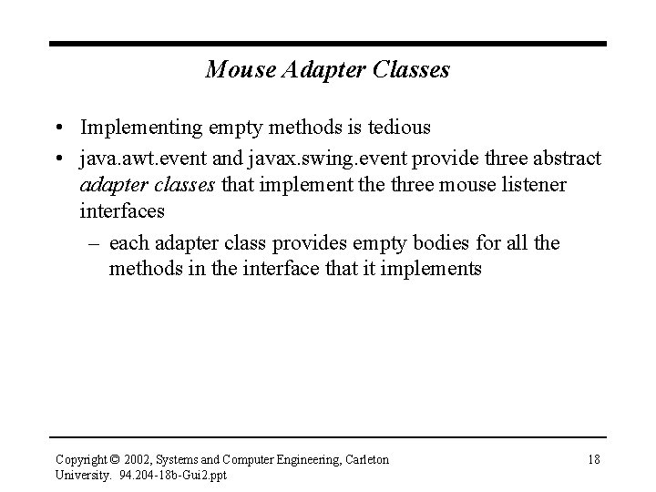 Mouse Adapter Classes • Implementing empty methods is tedious • java. awt. event and
