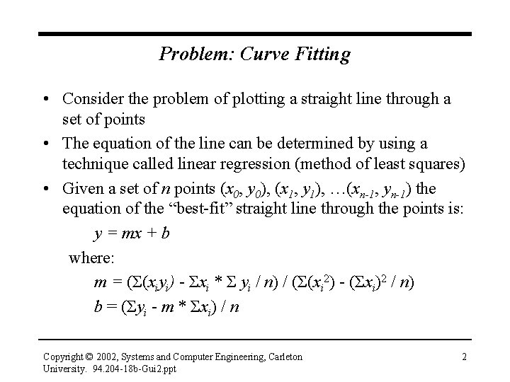 Problem: Curve Fitting • Consider the problem of plotting a straight line through a