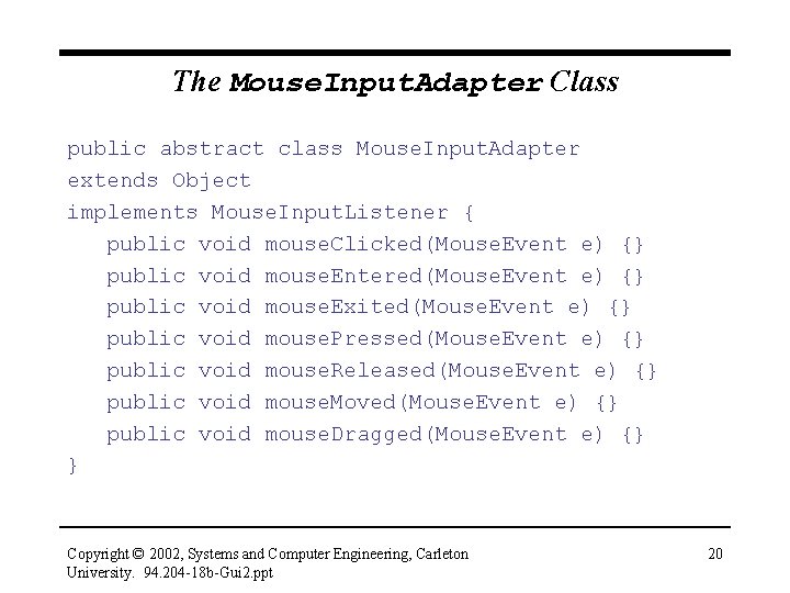 The Mouse. Input. Adapter Class public abstract class Mouse. Input. Adapter extends Object implements
