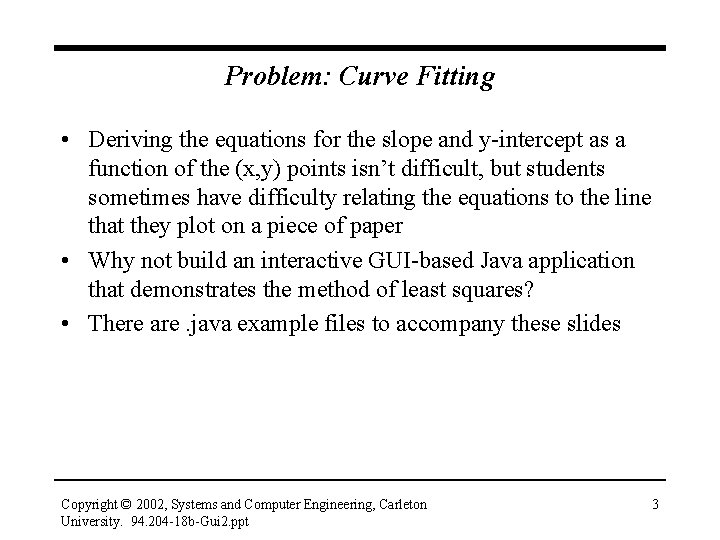 Problem: Curve Fitting • Deriving the equations for the slope and y-intercept as a