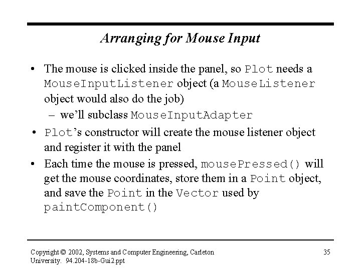 Arranging for Mouse Input • The mouse is clicked inside the panel, so Plot