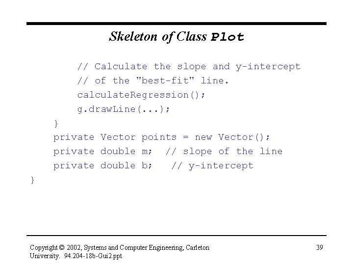 Skeleton of Class Plot // Calculate the slope and y-intercept // of the "best-fit"