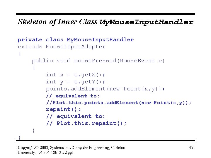 Skeleton of Inner Class My. Mouse. Input. Handler private class My. Mouse. Input. Handler