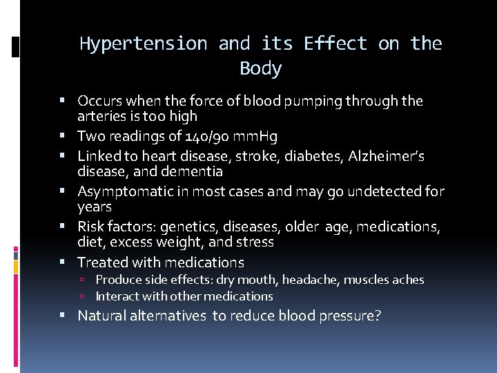 Hypertension and its Effect on the Body Occurs when the force of blood pumping