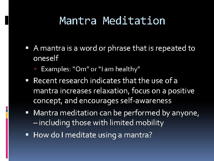 Mantra Meditation A mantra is a word or phrase that is repeated to oneself Mantra Meditation A mantra is a word or phrase that is repeated to oneself
