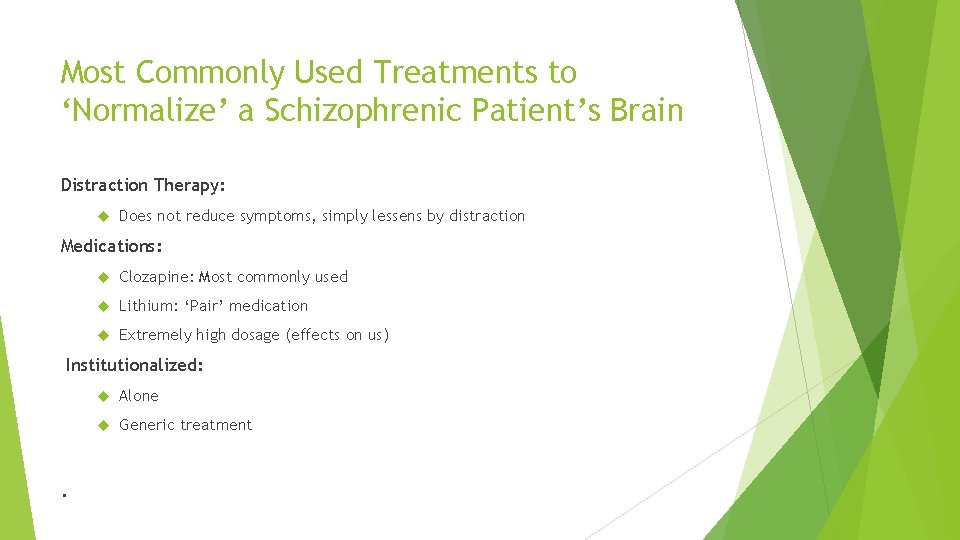 Most Commonly Used Treatments to ‘Normalize’ a Schizophrenic Patient’s Brain Distraction Therapy: Does not