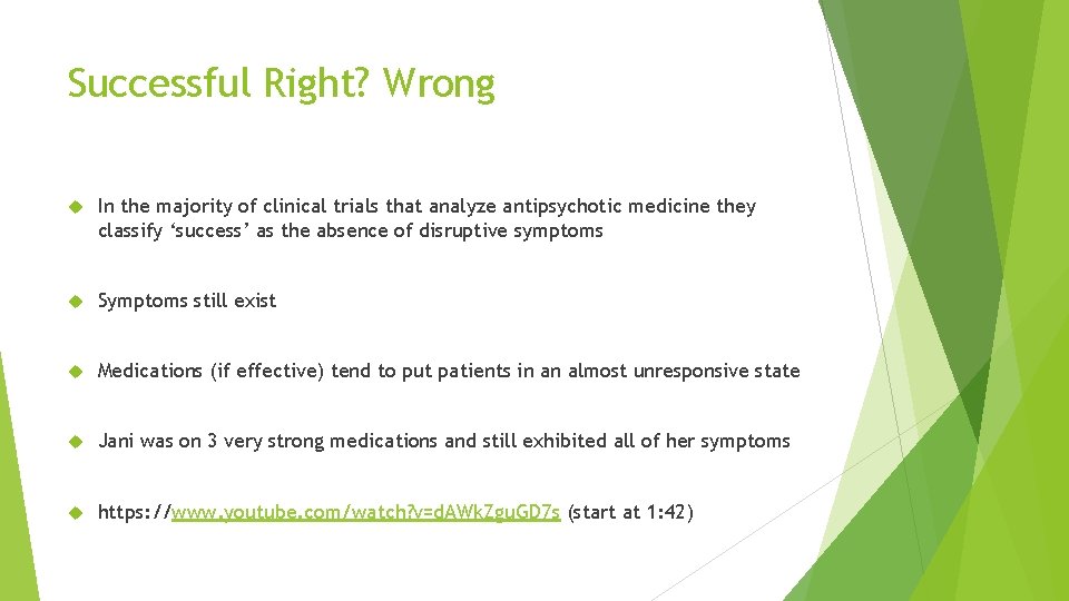 Successful Right? Wrong In the majority of clinical trials that analyze antipsychotic medicine they