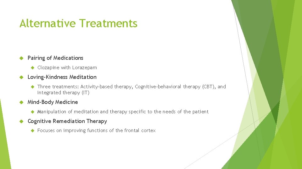 Alternative Treatments Pairing of Medications Loving-Kindness Meditation Three treatments: Activity-based therapy, Cognitive-behavioral therapy (CBT),