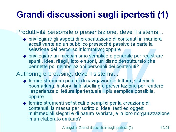 Grandi discussioni sugli ipertesti (1) Produttività personale o presentazione: deve il sistema. . .