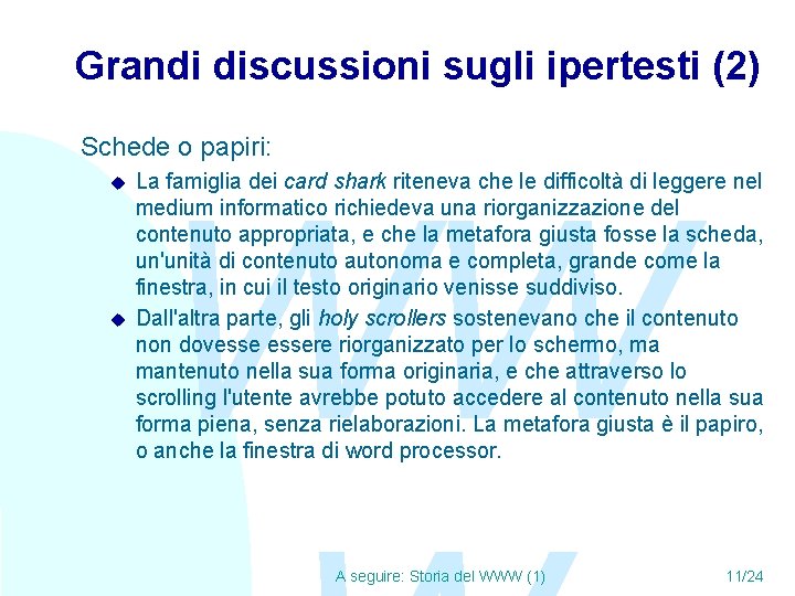 Grandi discussioni sugli ipertesti (2) Schede o papiri: u u WW La famiglia dei