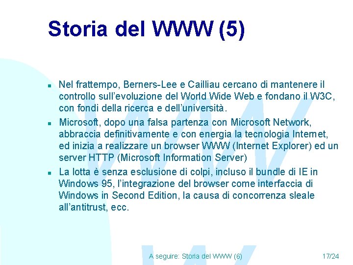 Storia del WWW (5) n n n WW Nel frattempo, Berners-Lee e Cailliau cercano