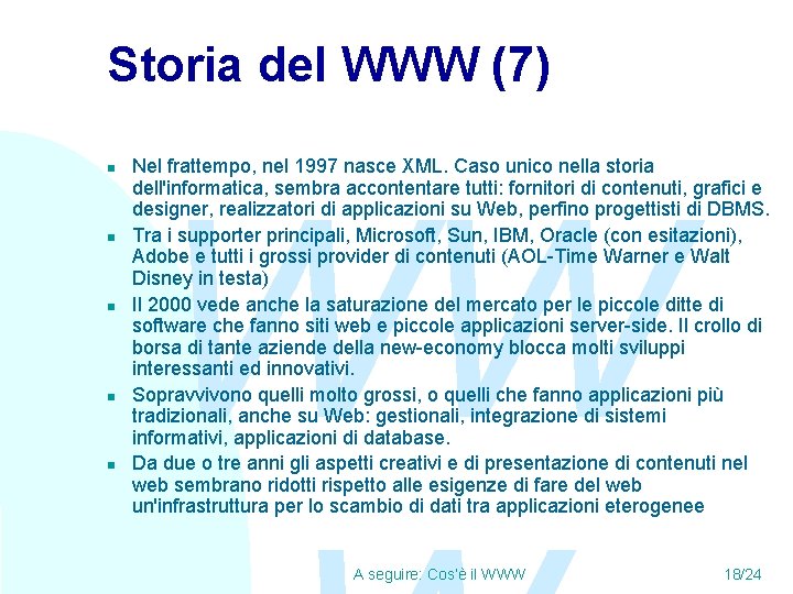 Storia del WWW (7) n n n Nel frattempo, nel 1997 nasce XML. Caso