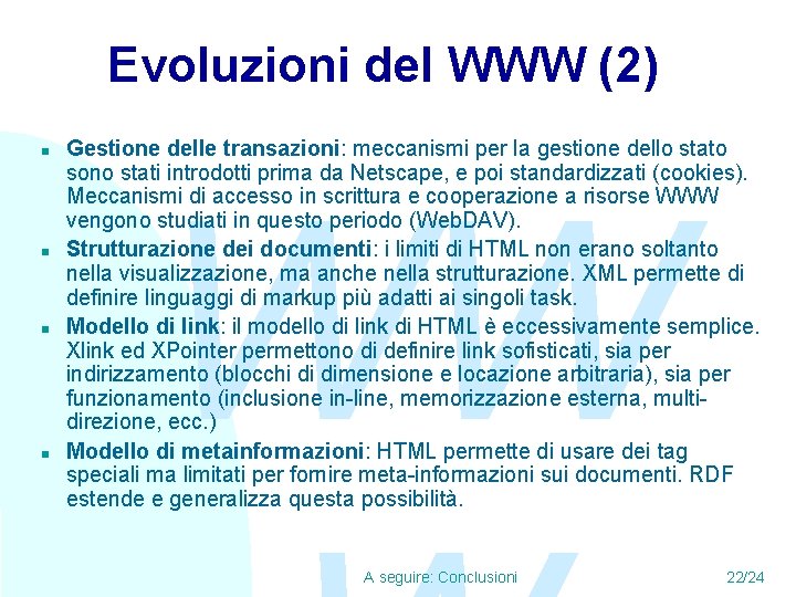 Evoluzioni del WWW (2) n n Gestione delle transazioni: meccanismi per la gestione dello