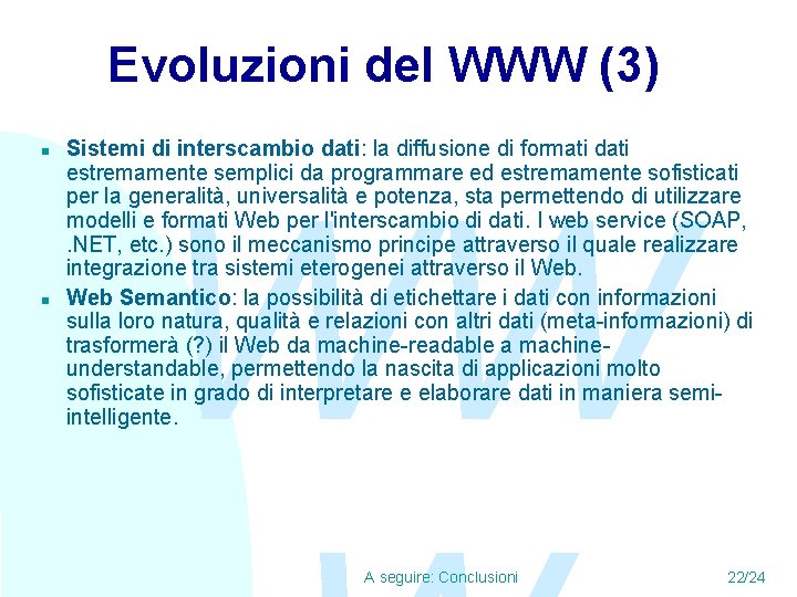 Evoluzioni del WWW (3) n n Sistemi di interscambio dati: la diffusione di formati