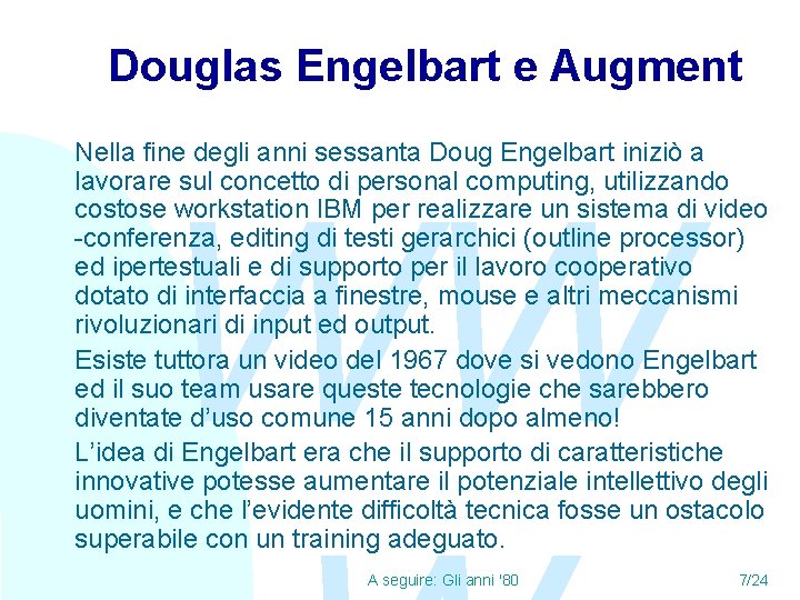 Douglas Engelbart e Augment Nella fine degli anni sessanta Doug Engelbart iniziò a lavorare