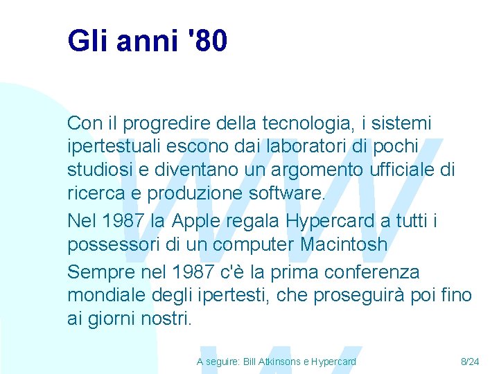 Gli anni '80 WW Con il progredire della tecnologia, i sistemi ipertestuali escono dai