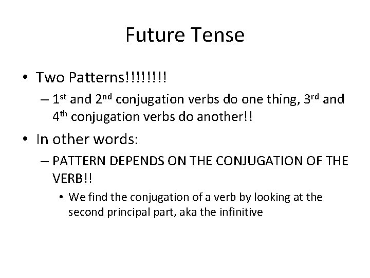 Future Tense • Two Patterns!!!! – 1 st and 2 nd conjugation verbs do