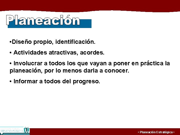  • Diseño propio, identificación. • Actividades atractivas, acordes. • Involucrar a todos los