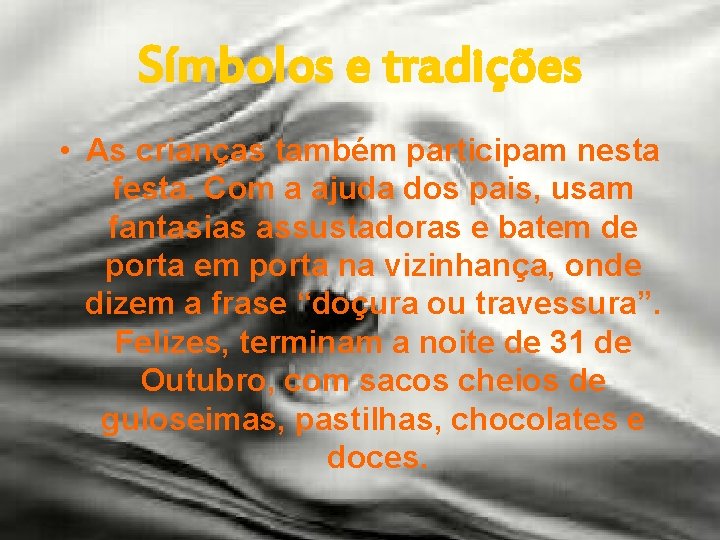 Símbolos e tradições • As crianças também participam nesta festa. Com a ajuda dos