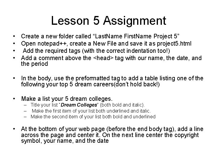 Lesson 5 Assignment • Create a new folder called “Last. Name First. Name Project