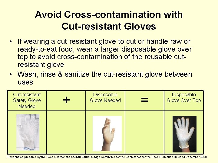 Avoid Cross-contamination with Cut-resistant Gloves • If wearing a cut-resistant glove to cut or