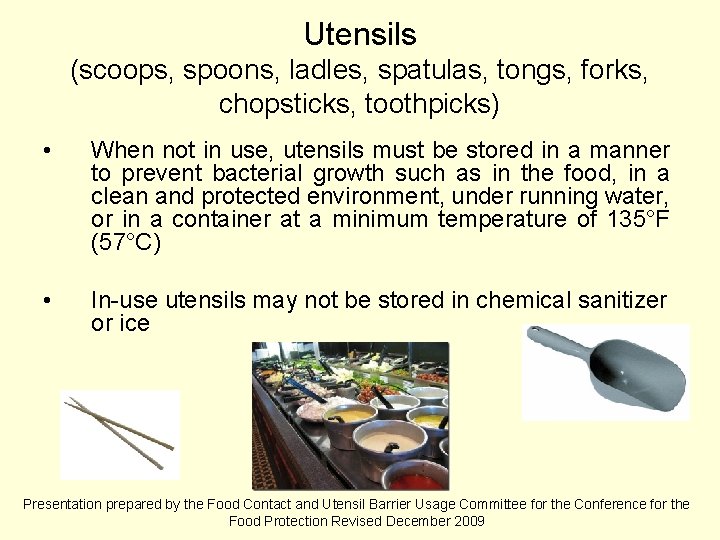 Utensils (scoops, spoons, ladles, spatulas, tongs, forks, chopsticks, toothpicks) • When not in use,