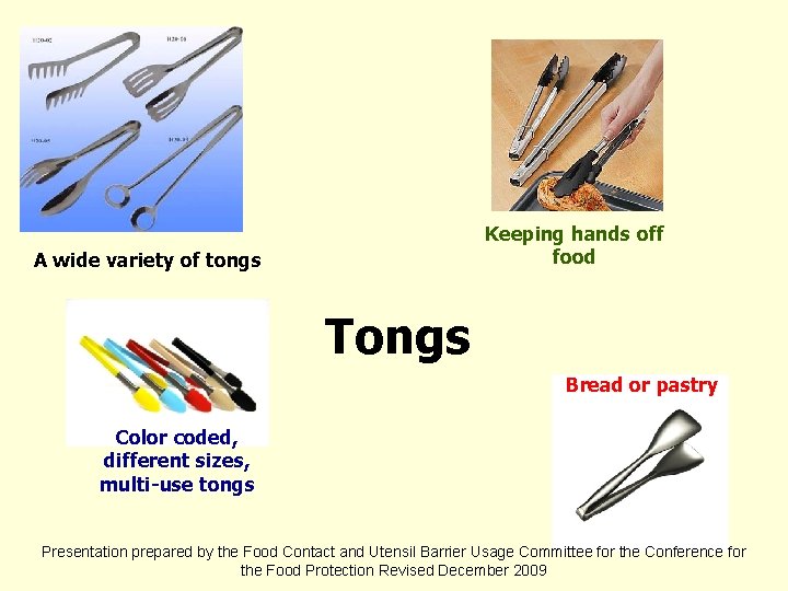 Keeping hands off food A wide variety of tongs Tongs Bread or pastry Color