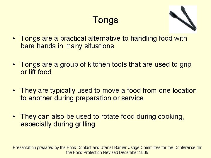 Tongs • Tongs are a practical alternative to handling food with bare hands in