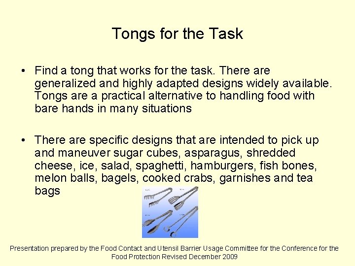 Tongs for the Task • Find a tong that works for the task. There