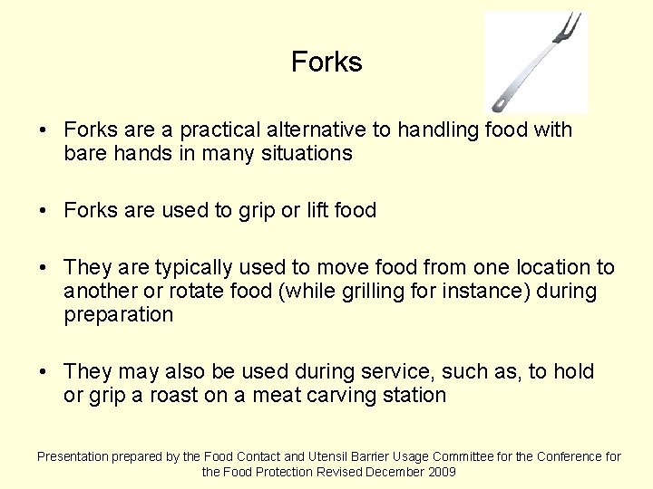 Forks • Forks are a practical alternative to handling food with bare hands in