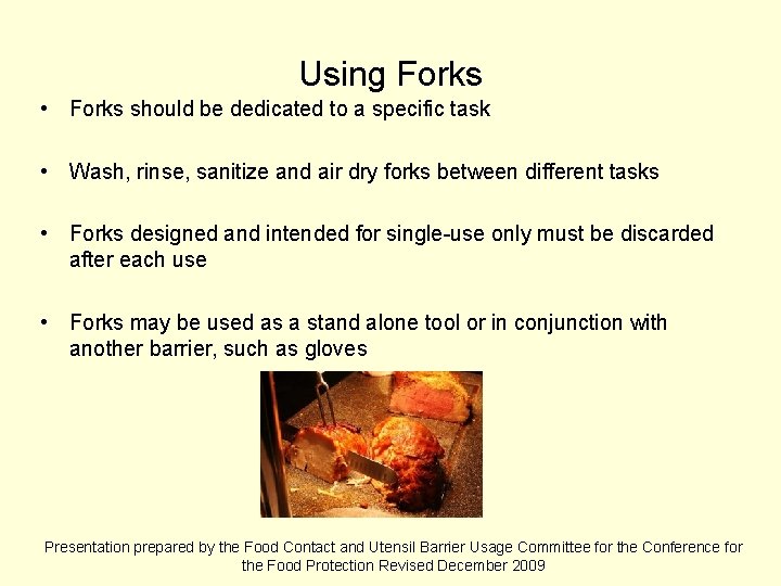 Using Forks • Forks should be dedicated to a specific task • Wash, rinse,