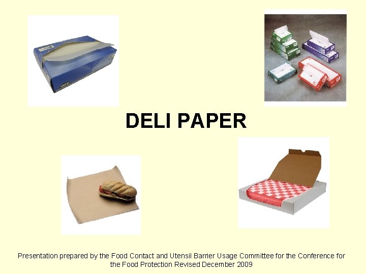 DELI PAPER Presentation prepared by the Food Contact and Utensil Barrier Usage Committee for