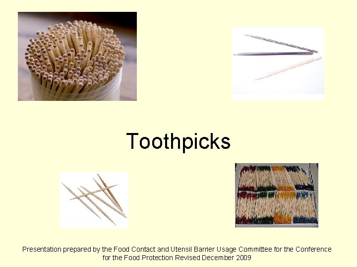 Toothpicks Presentation prepared by the Food Contact and Utensil Barrier Usage Committee for the
