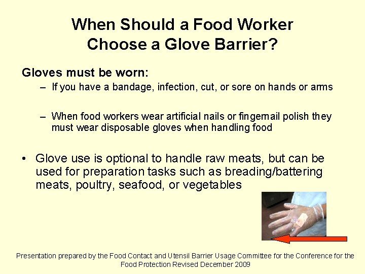 When Should a Food Worker Choose a Glove Barrier? Gloves must be worn: –