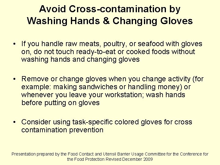 Avoid Cross-contamination by Washing Hands & Changing Gloves • If you handle raw meats,