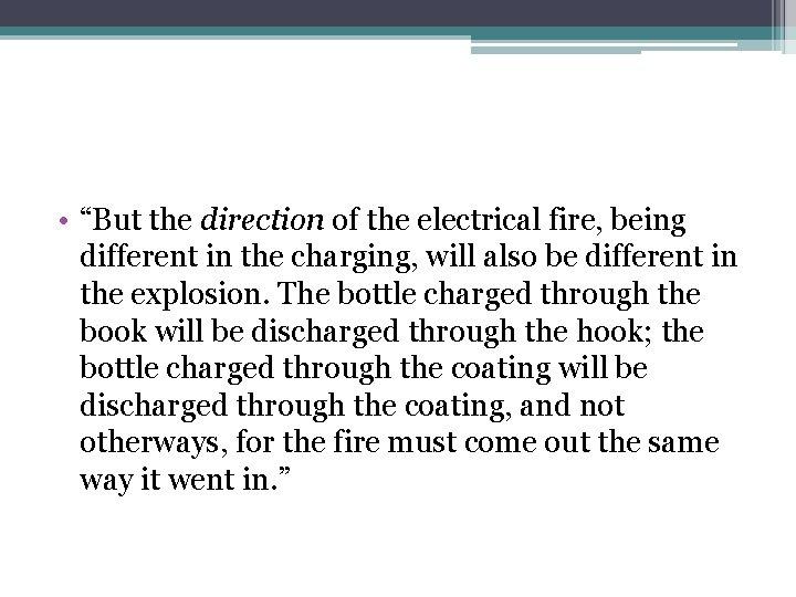  • “But the direction of the electrical fire, being different in the charging,