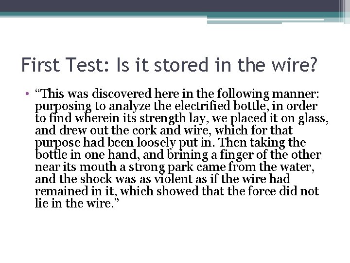 First Test: Is it stored in the wire? • “This was discovered here in