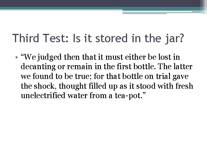 Third Test: Is it stored in the jar? • “We judged then that it